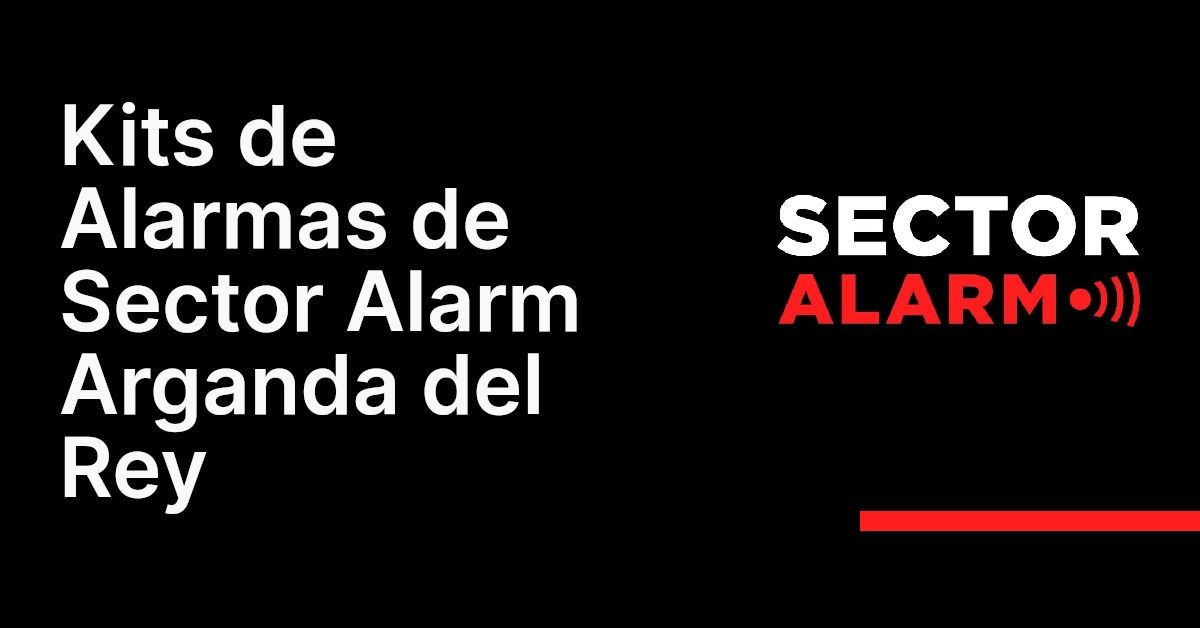Kits de Alarmas de Sector Alarm Arganda del Rey